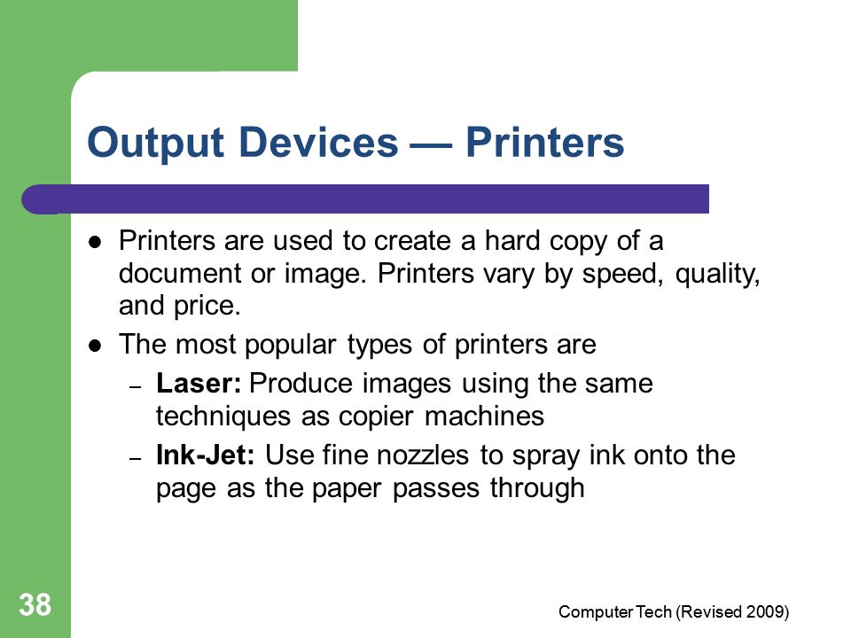38 Output Devices — Printers Printers are used to create a hard copy of a document or image.