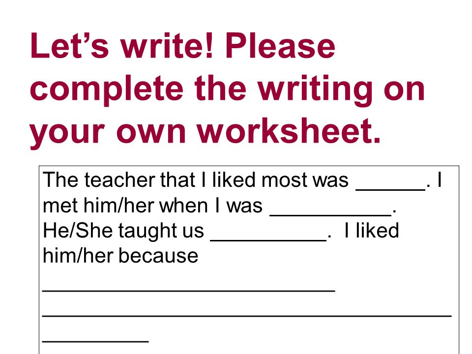 Let’s write. Please complete the writing on your own worksheet.
