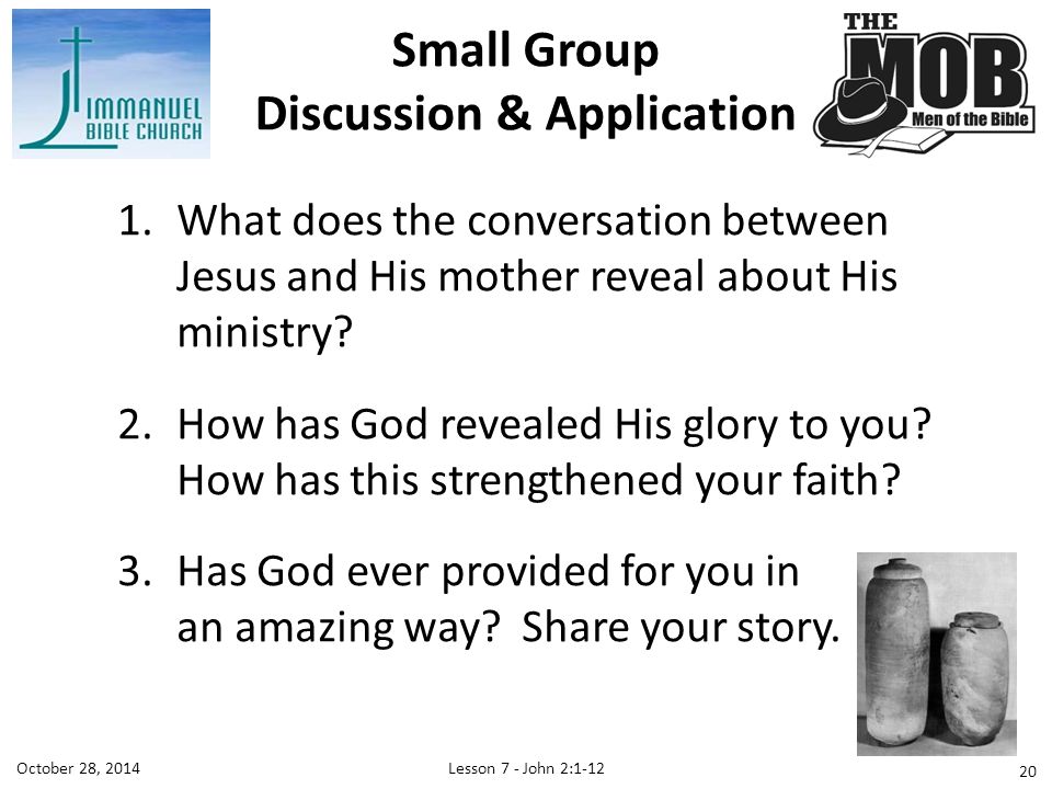 Lesson 7 - John 2:1-12October 28, What does the conversation between Jesus and His mother reveal about His ministry.