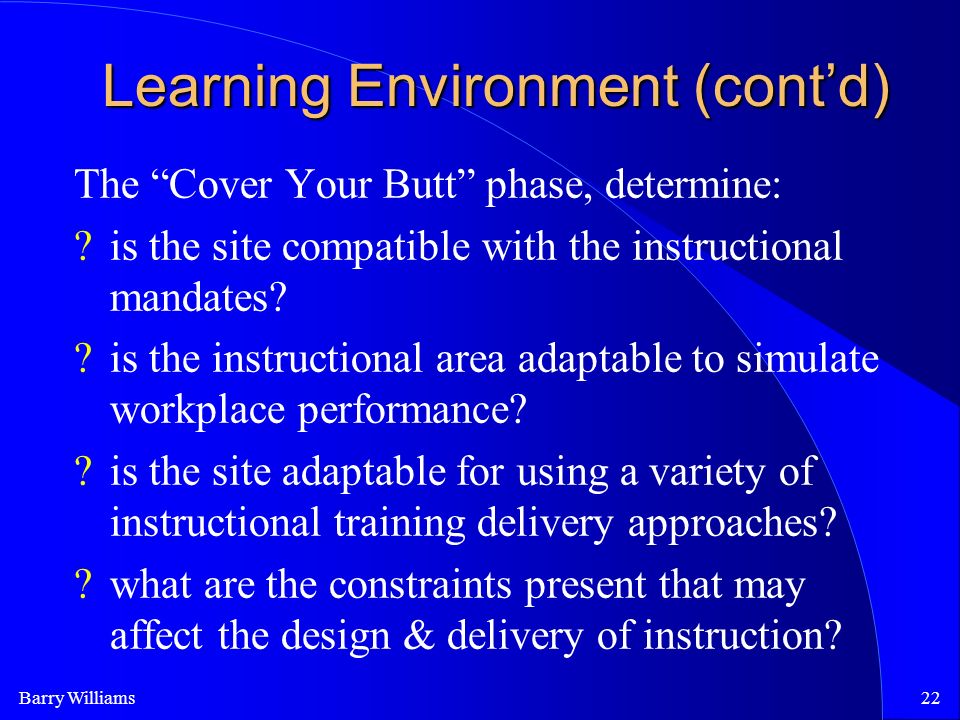 Barry Williams22 The Cover Your Butt phase, determine: is the site compatible with the instructional mandates.