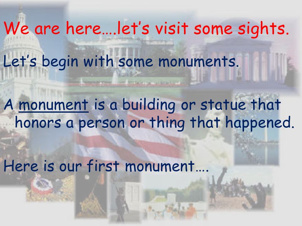 We are here….let’s visit some sights. Let’s begin with some monuments.
