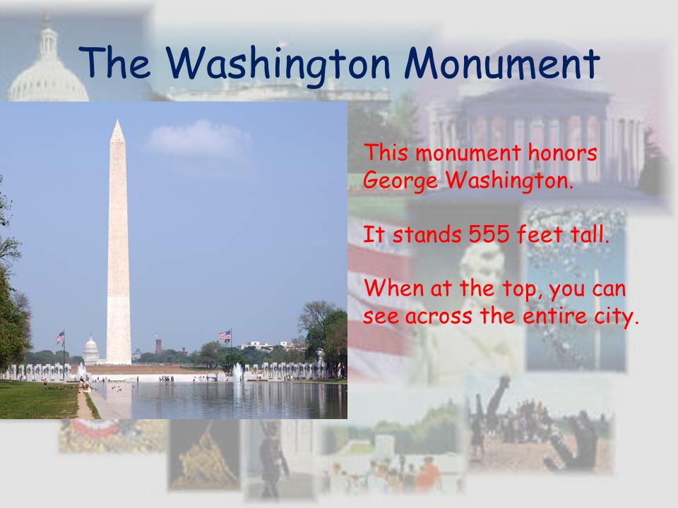 The Washington Monument This monument honors George Washington.