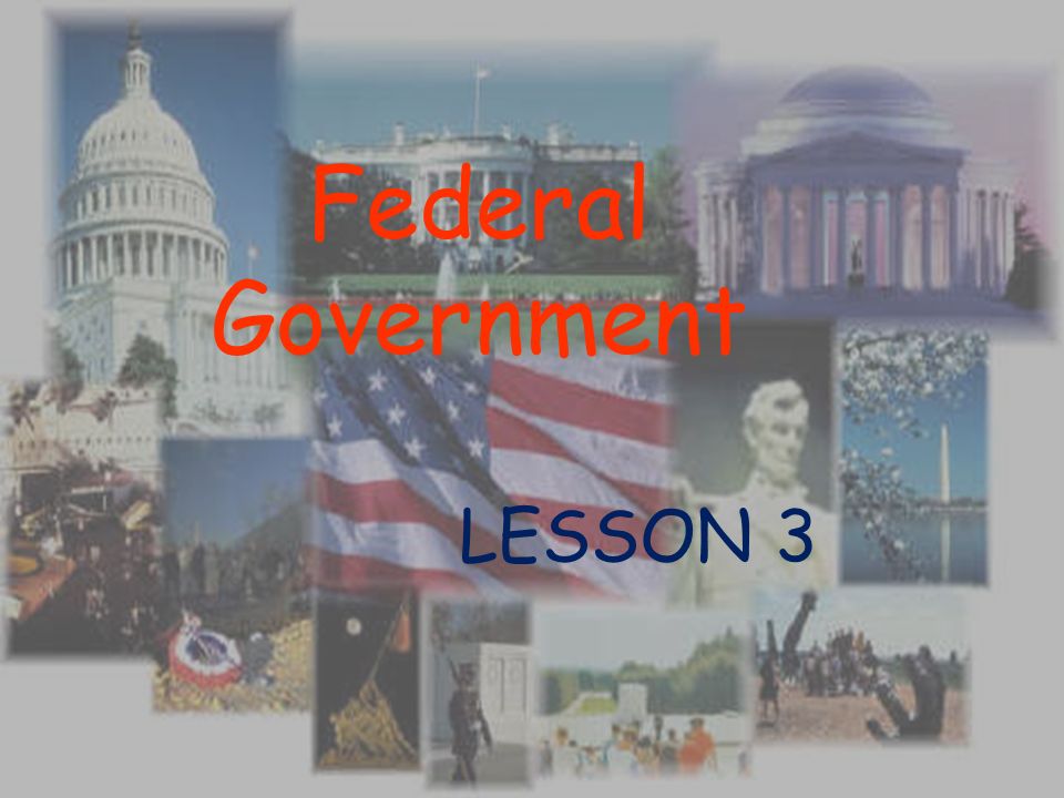 Federal Government LESSON 3