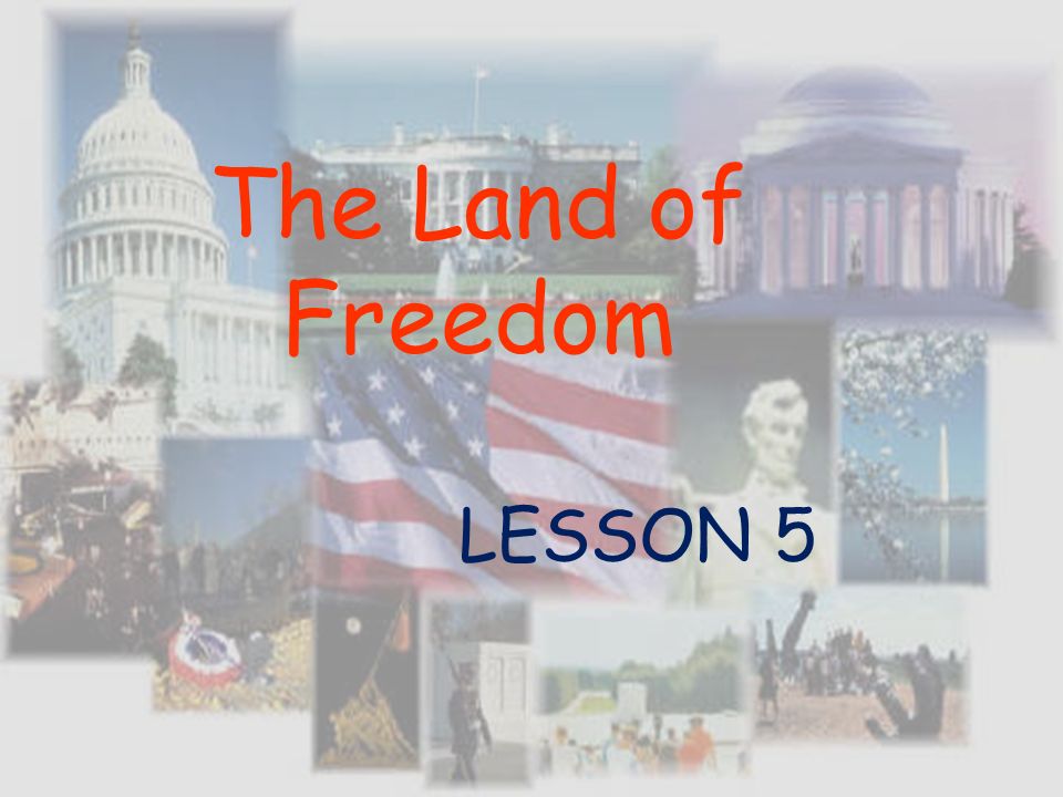 The Land of Freedom LESSON 5