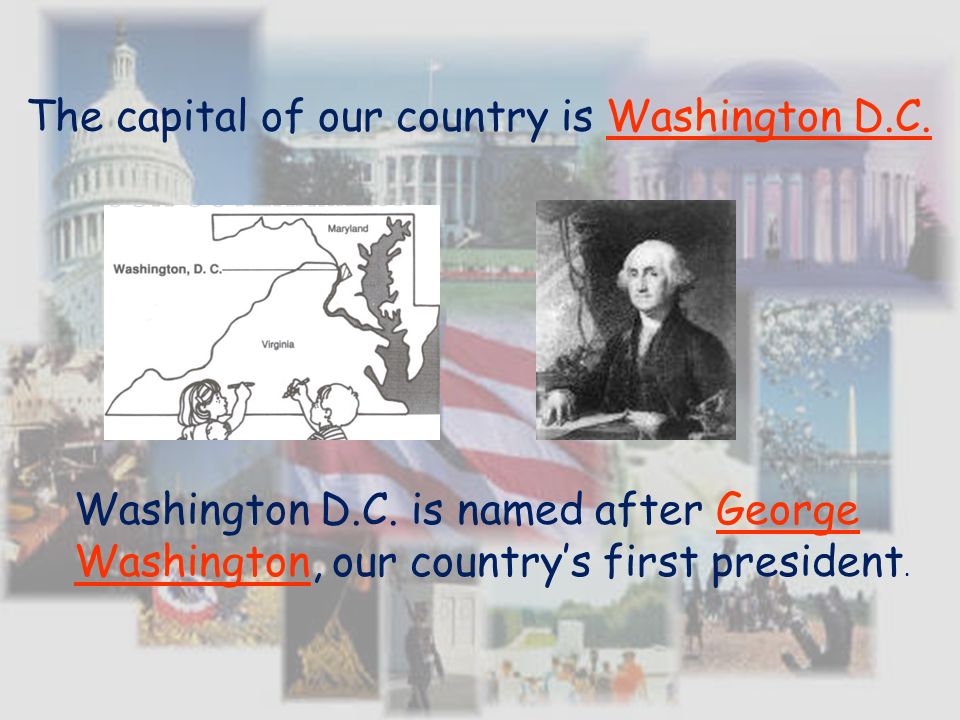 The capital of our country is Washington D.C. Washington D.C.