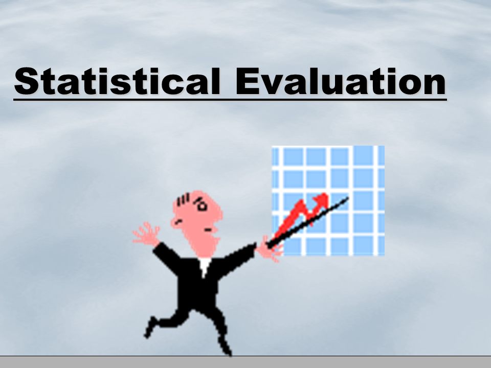 Statistical Evaluation