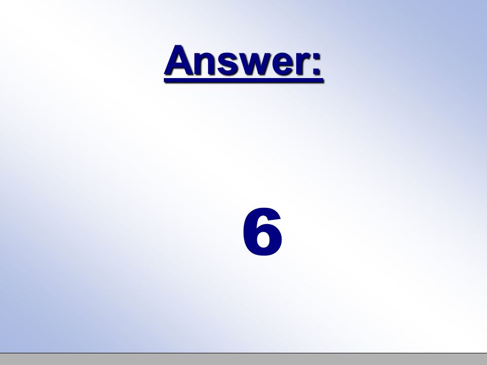 Answer: 6