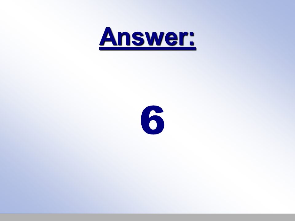 Answer: 6