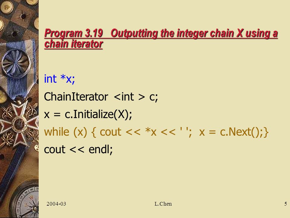 L Chen1 Chapter 3 Data Representation 2 L Chen A Chain Iterator Class A Chain Iterator Class 遍历器类 An Iterator Permits Ppt Download