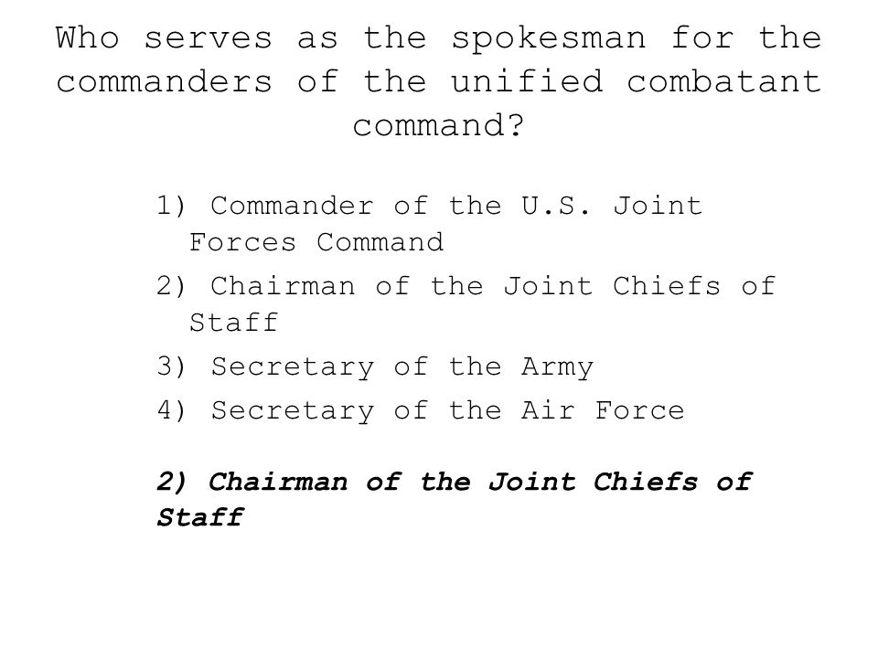 Who serves as the spokesman for the commanders of the unified combatant command.