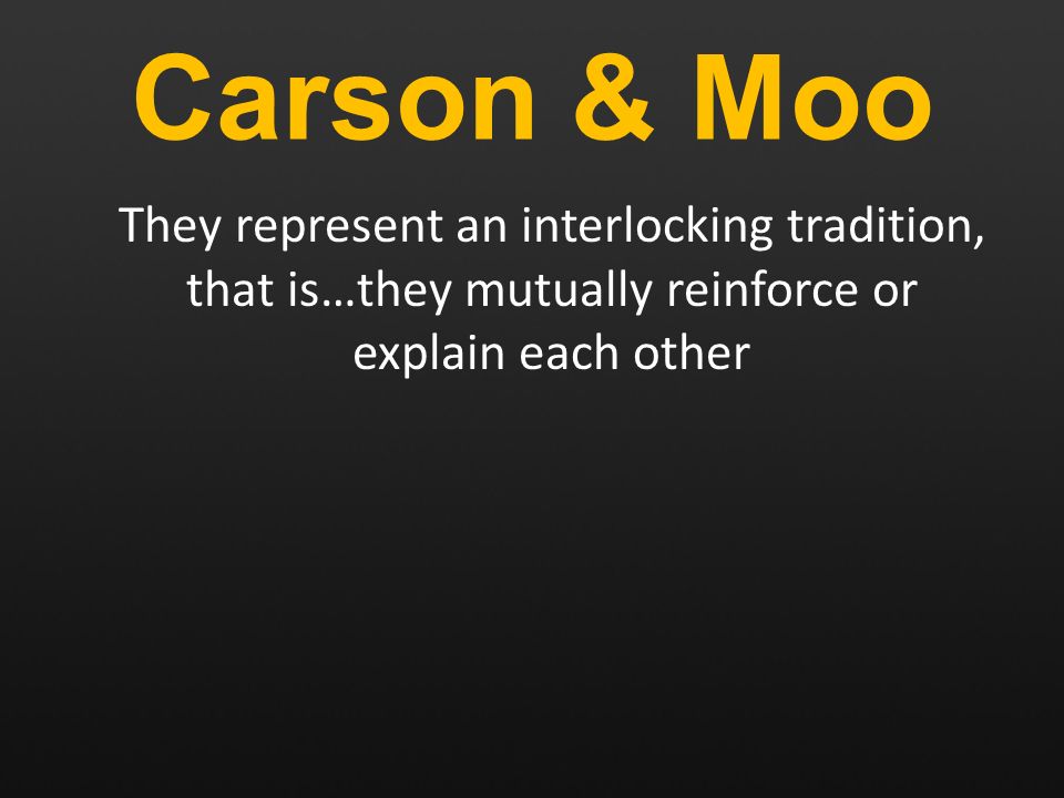 Carson & Moo They represent an interlocking tradition, that is…they mutually reinforce or explain each other