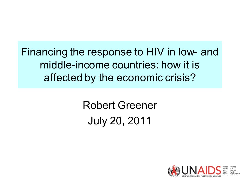 Financing the response to HIV in low- and middle-income countries: how it is affected by the economic crisis.