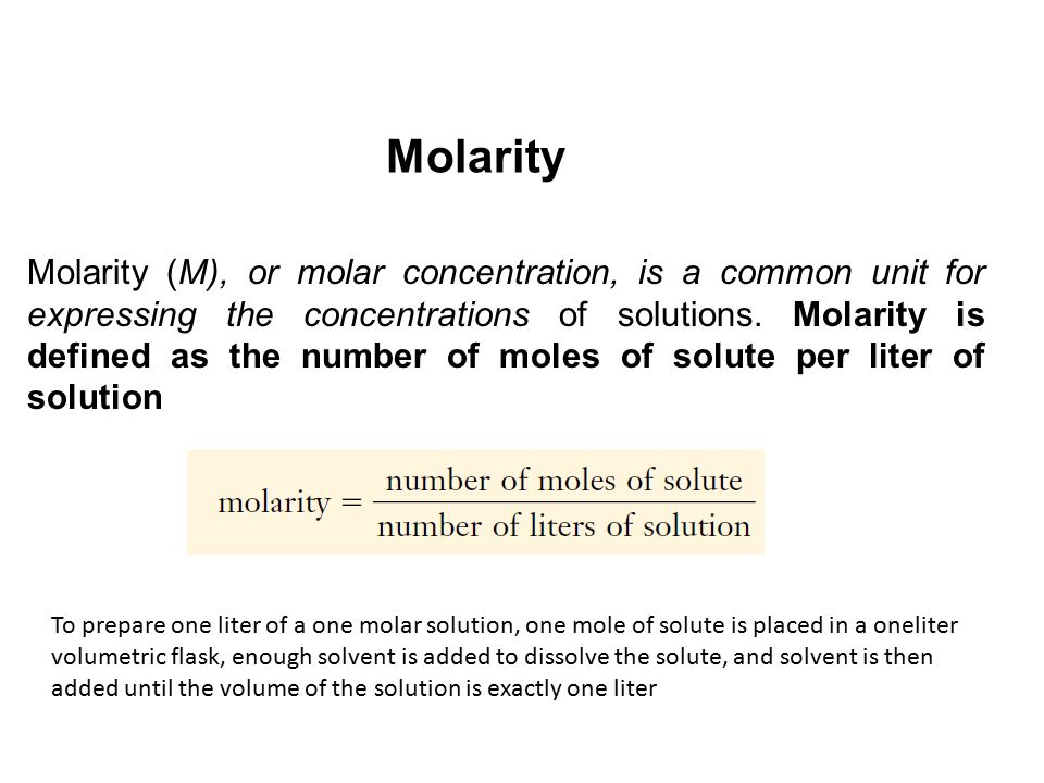 Molarity (M), or molar concentration, is a common unit for expressing the concentrations of solutions.