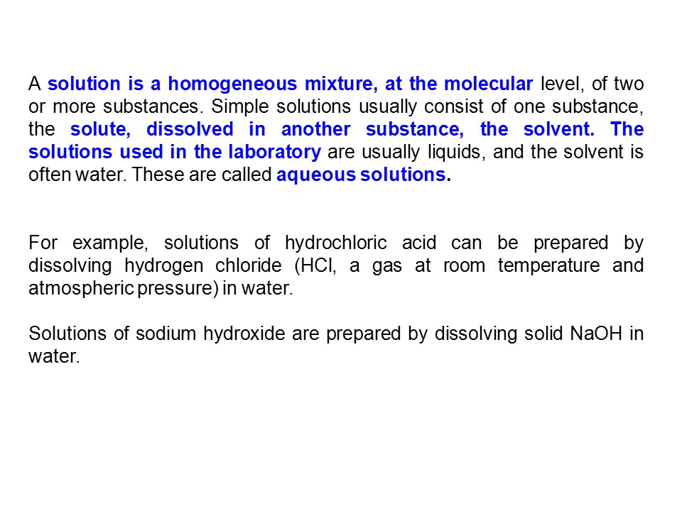 A solution is a homogeneous mixture, at the molecular level, of two or more substances.