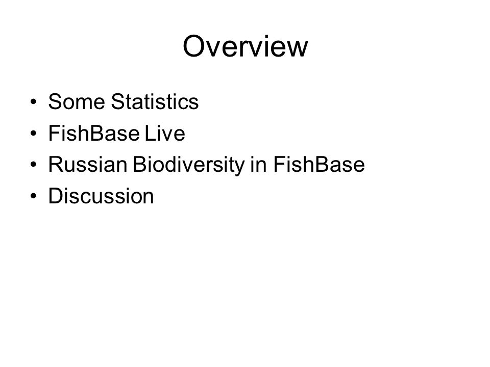Overview Some Statistics FishBase Live Russian Biodiversity in FishBase Discussion