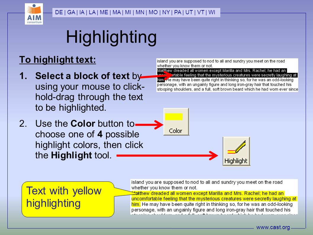 Highlighting To highlight text: 1.Select a block of text by using your mouse to click- hold-drag through the text to be highlighted.