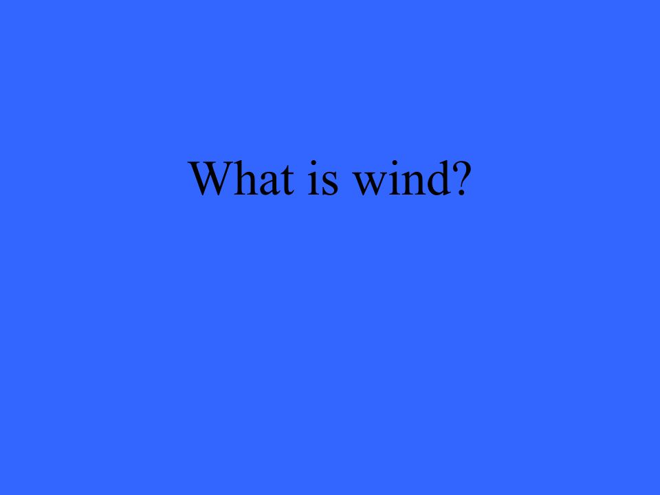 What is wind