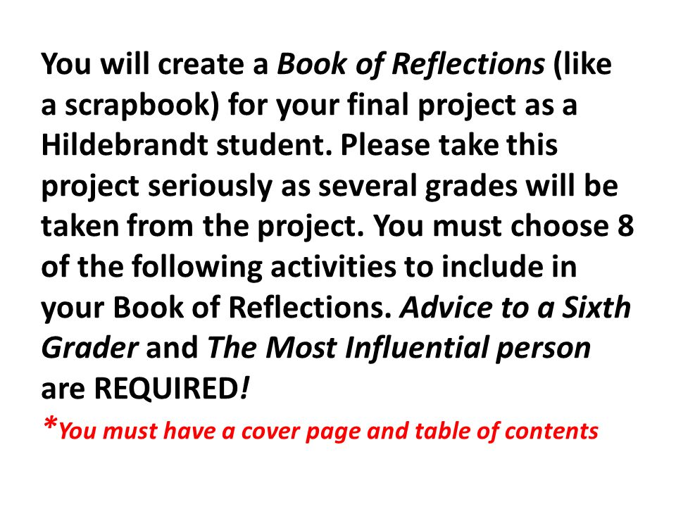 You will create a Book of Reflections (like a scrapbook) for your final project as a Hildebrandt student.