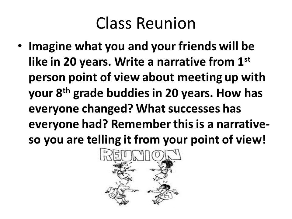 Class Reunion Imagine what you and your friends will be like in 20 years.