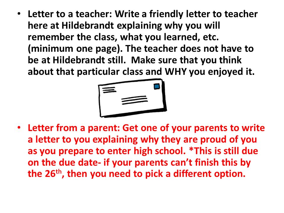 Letter to a teacher: Write a friendly letter to teacher here at Hildebrandt explaining why you will remember the class, what you learned, etc.