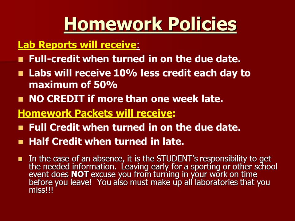 Homework Policies Lab Reports will receive: Full-credit when turned in on the due date.