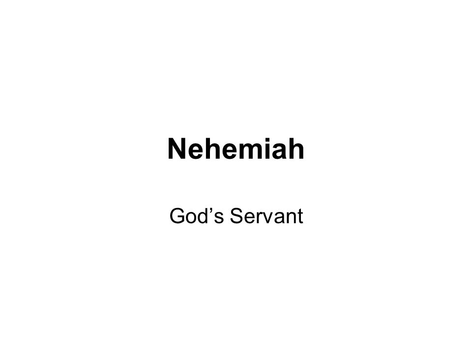 Nehemiah God’s Servant