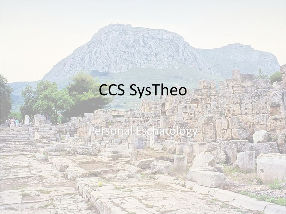 CCS SysTheo Personal Eschatology