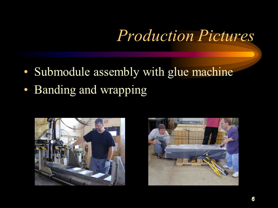 6 Production Pictures Submodule assembly with glue machine Banding and wrapping