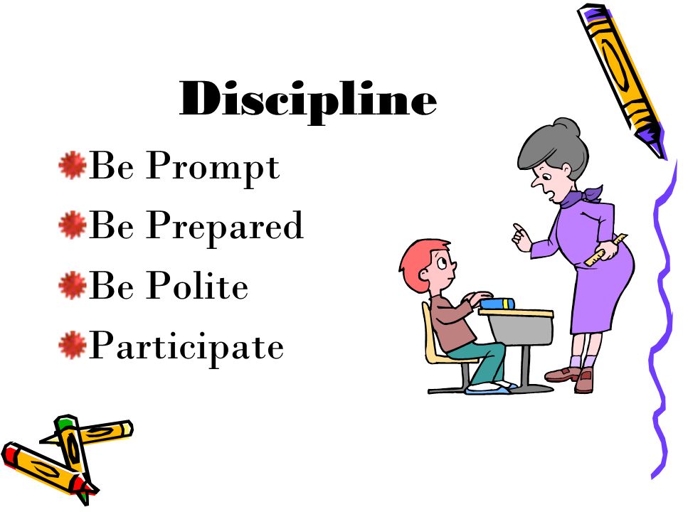 Discipline Be Prompt Be Prepared Be Polite Participate