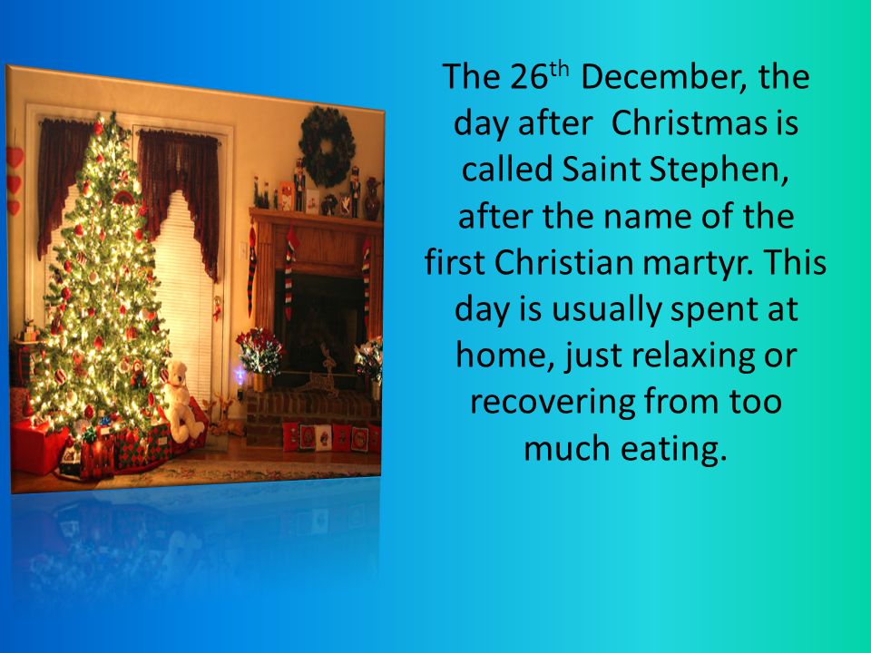 the 26 th december the day after christmas is called saint stephen after the - What Is The Day After Christmas Called the 26 th december the day after christmas is called saint stephen after the - What Is The Day After Christmas Called