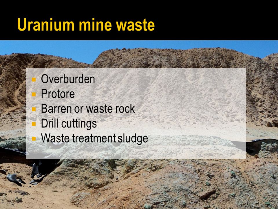  Overburden  Protore  Barren or waste rock  Drill cuttings  Waste treatment sludge