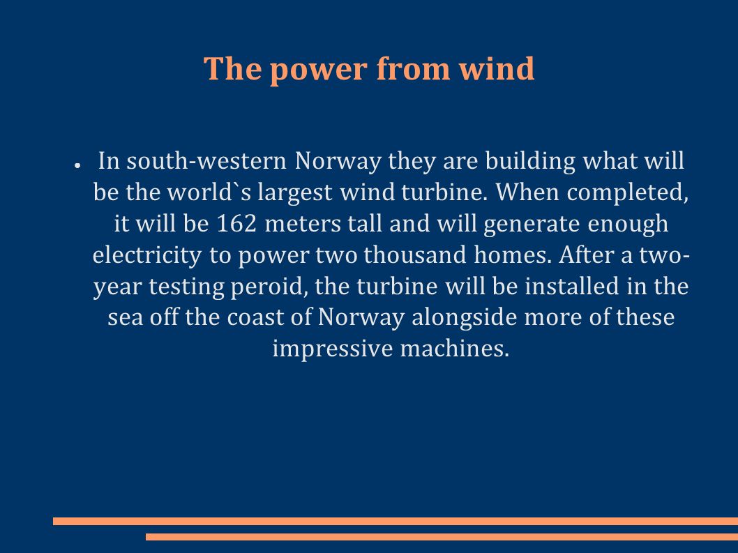 The power from wind ● In south-western Norway they are building what will be the world`s largest wind turbine.