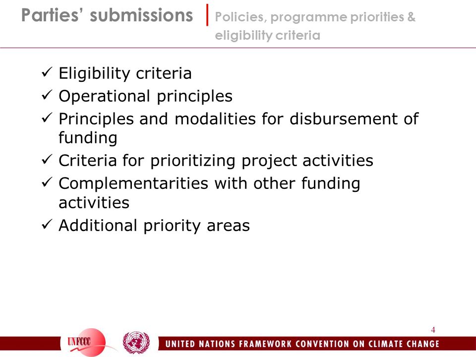 4 Parties’ submissions | Policies, programme priorities & eligibility criteria Eligibility criteria Operational principles Principles and modalities for disbursement of funding Criteria for prioritizing project activities Complementarities with other funding activities Additional priority areas