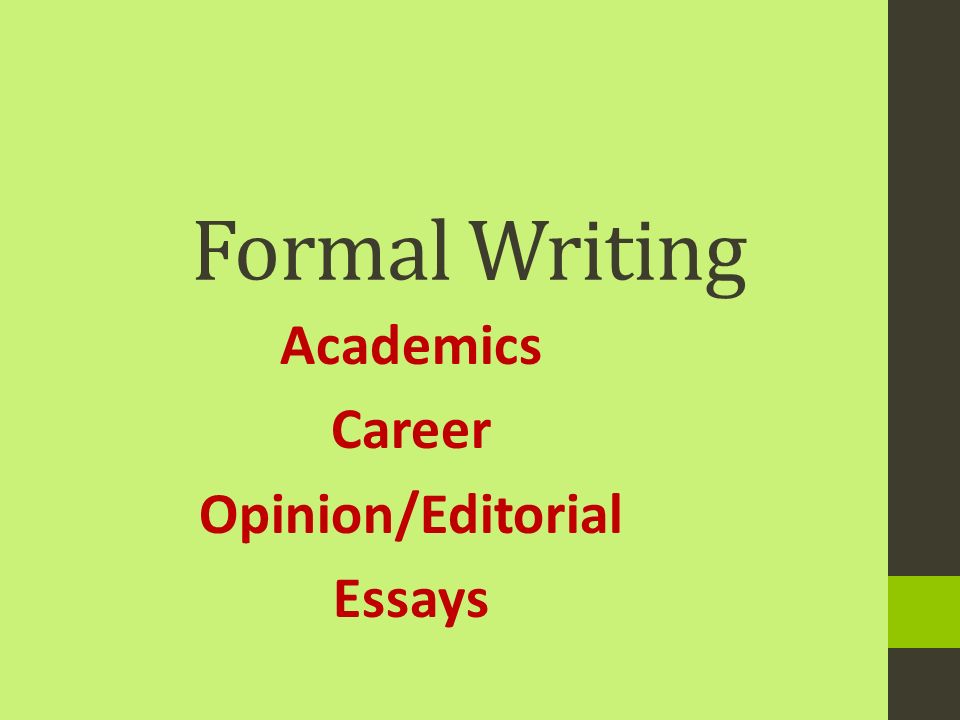Formal Writing Academics Career Opinioneditorial Essays Ppt Download Formal Writing Academics Career Opinioneditorial Essays