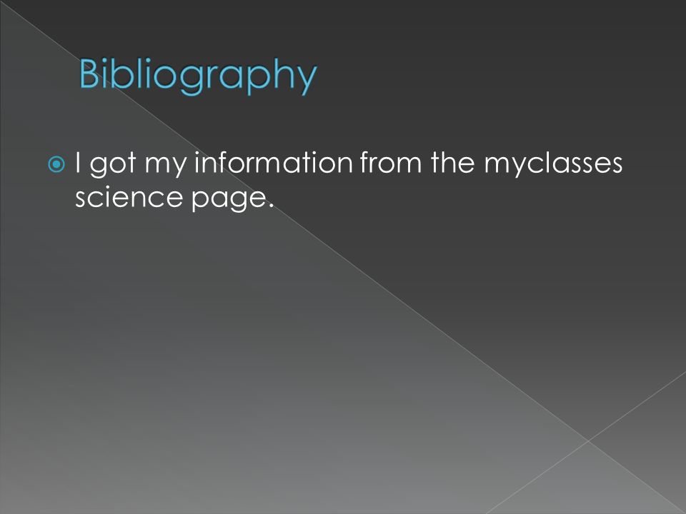  I got my information from the myclasses science page.