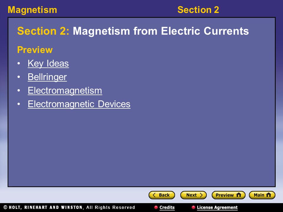 MagnetismSection 2 Section 2: Magnetism from Electric Currents Preview Key Ideas Bellringer Electromagnetism Electromagnetic Devices