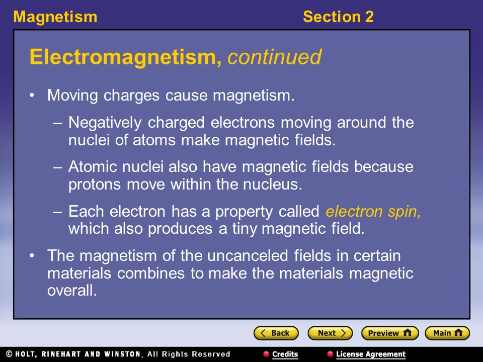 MagnetismSection 2 Electromagnetism, continued Moving charges cause magnetism.