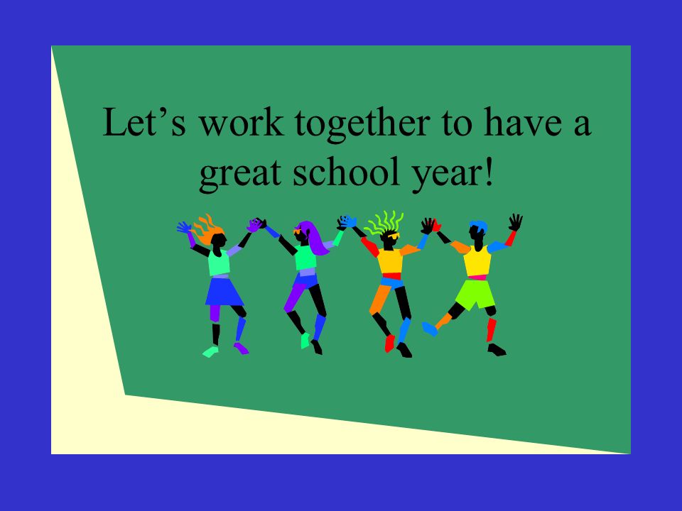 Let’s work together to have a great school year!