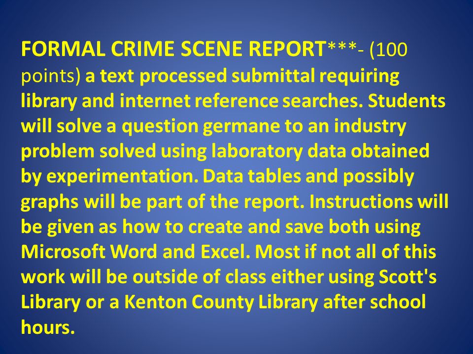 FORMAL CRIME SCENE REPORT ***- (100 points) a text processed submittal requiring library and internet reference searches.