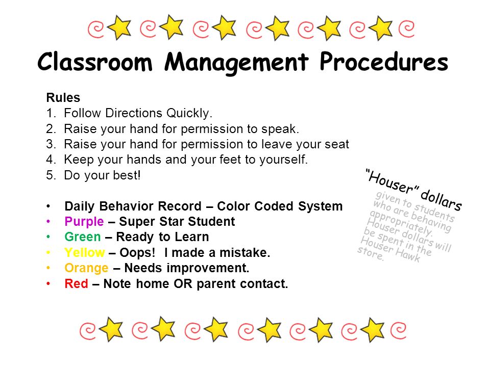 Classroom Management Procedures Rules 1. Follow Directions Quickly.