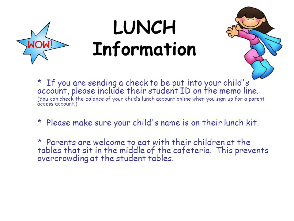 LUNCH Information * If you are sending a check to be put into your child s account, please include their student ID on the memo line.