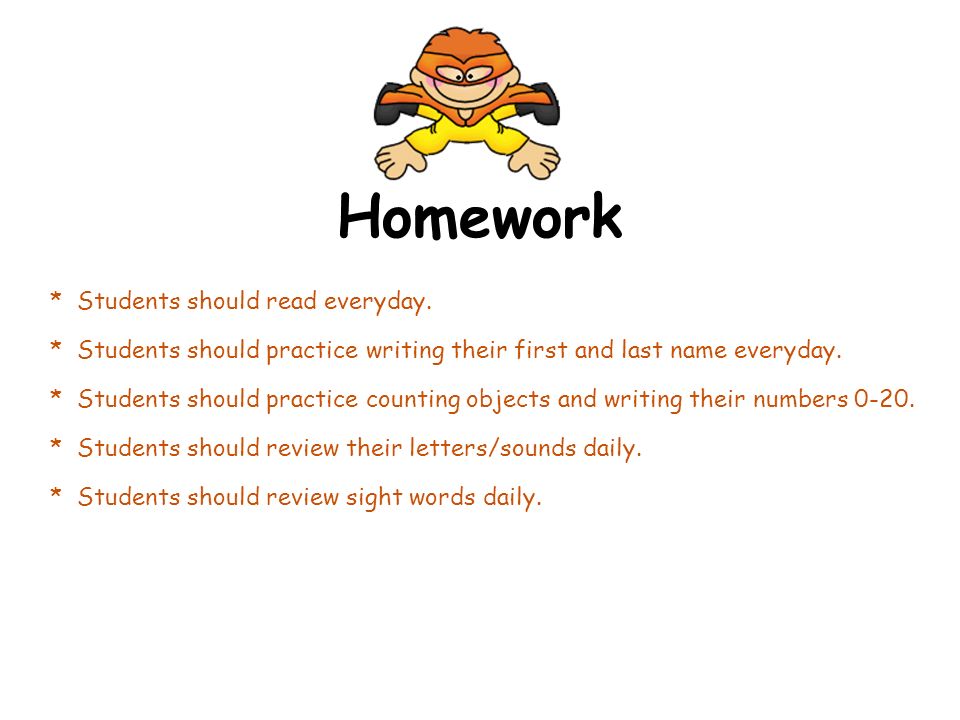 Homework * Students should read everyday.