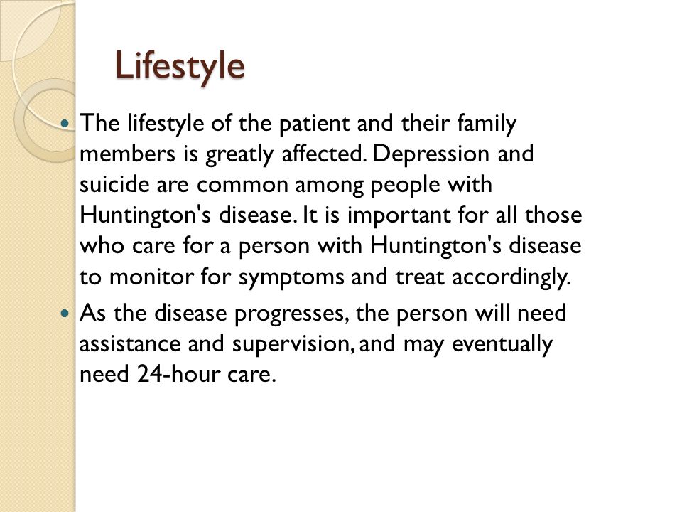 Lifestyle The lifestyle of the patient and their family members is greatly affected.