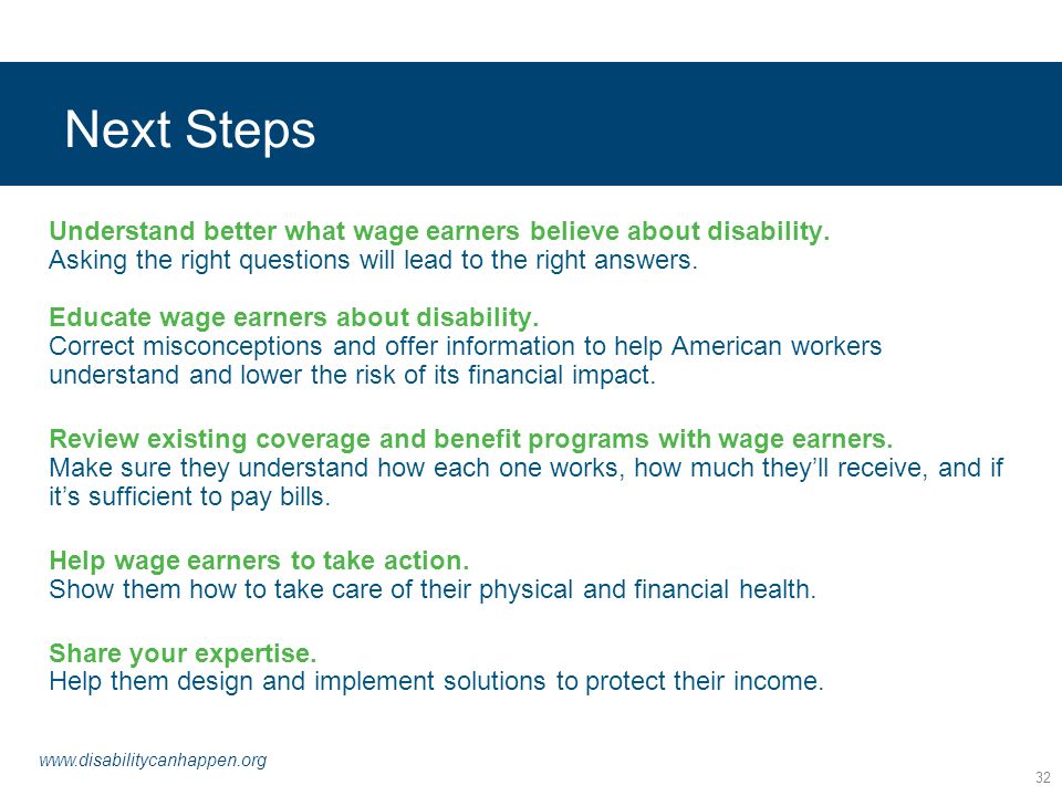 Next Steps Understand better what wage earners believe about disability.