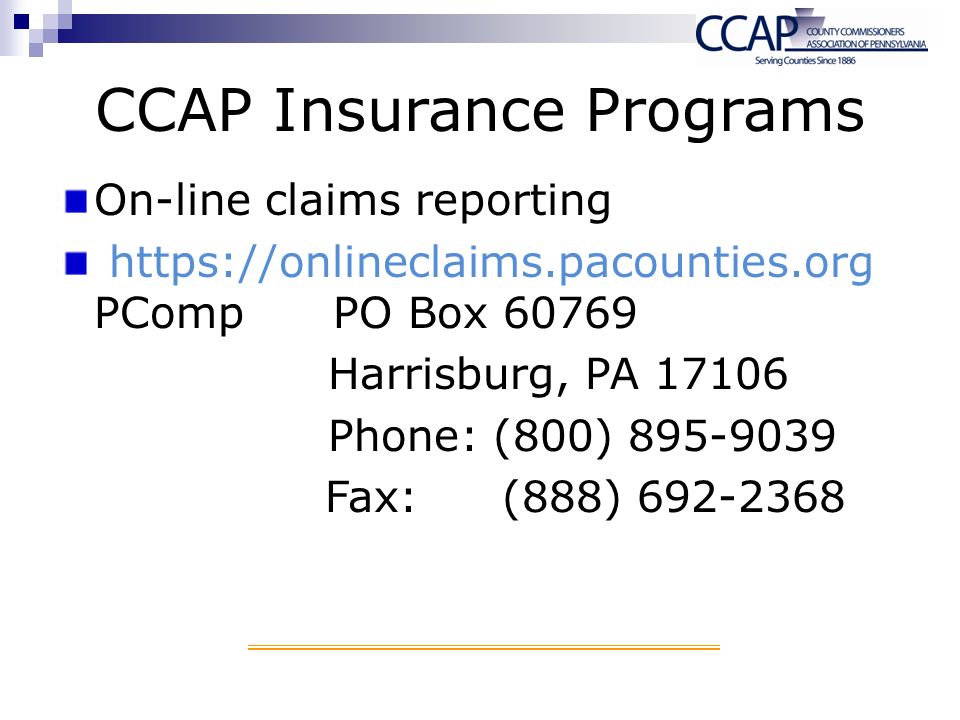 On-line claims reporting   PComp PO Box Harrisburg, PA Phone: (800) Fax: (888) CCAP Insurance Programs