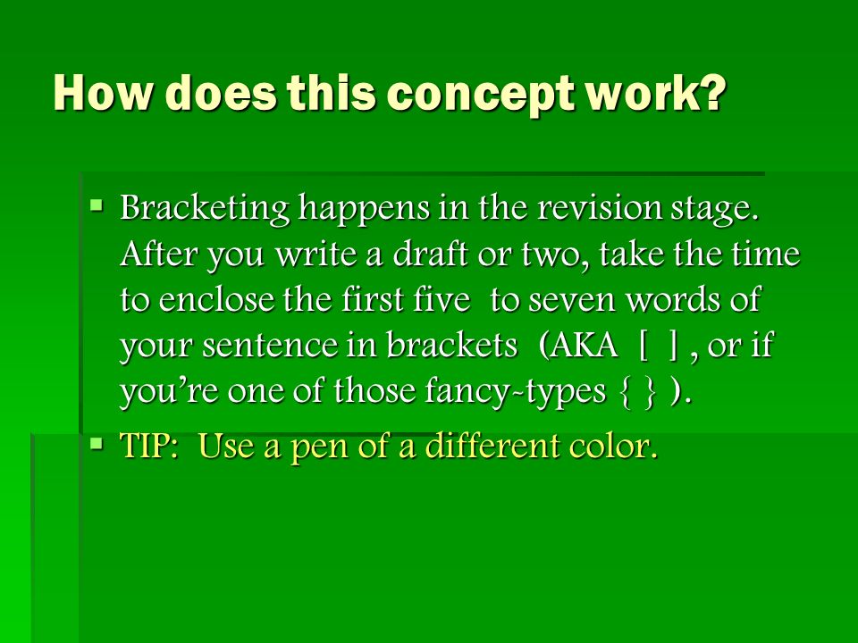 How does this concept work.  Bracketing happens in the revision stage.
