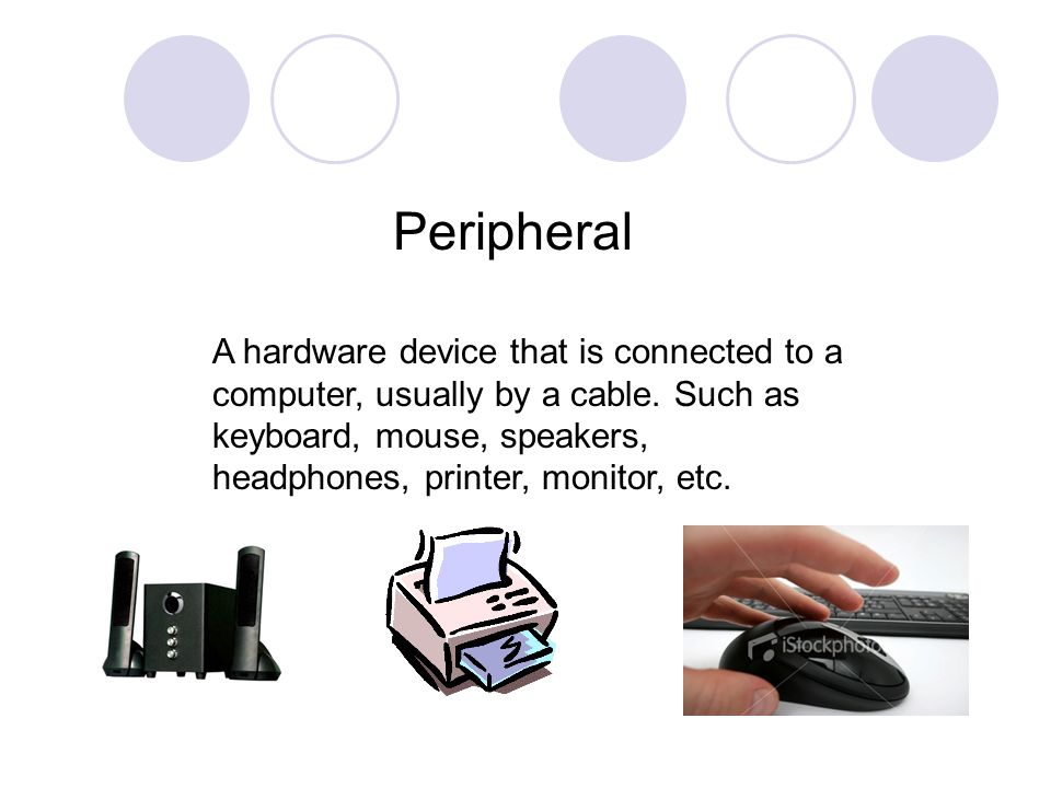 Peripheral A hardware device that is connected to a computer, usually by a cable.