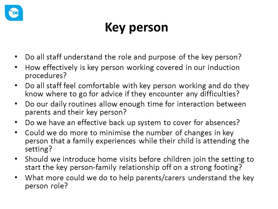 Key person Do all staff understand the role and purpose of the key person.