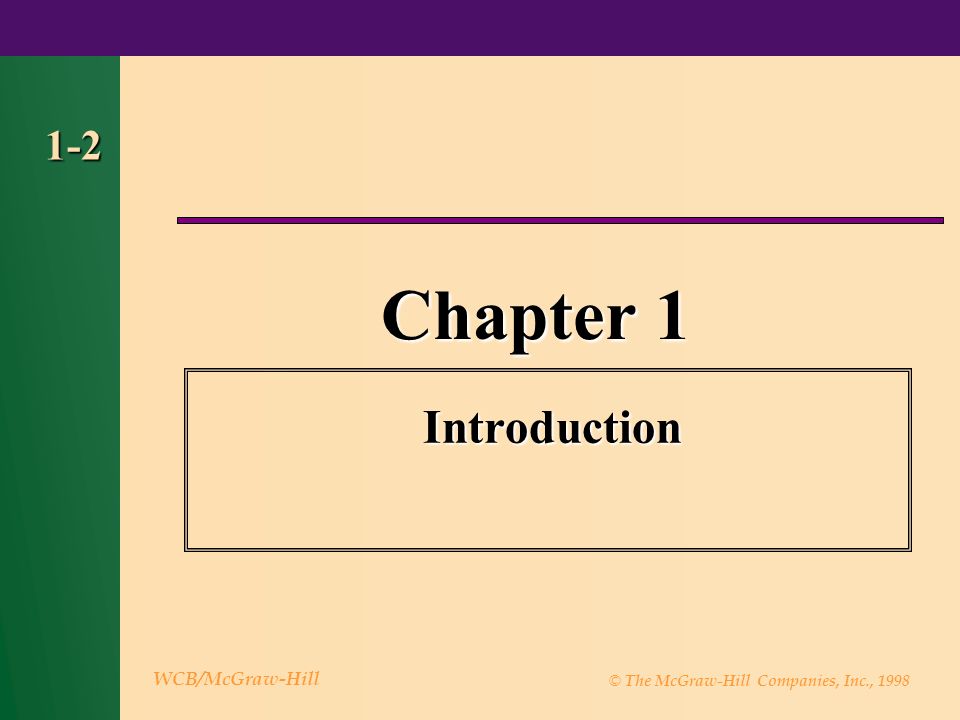 1-2 Chapter 1 Introduction WCB/McGraw-Hill © The McGraw-Hill Companies, Inc., 1998