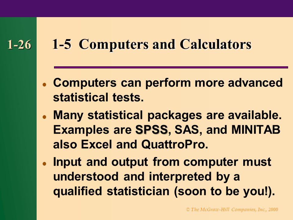 © The McGraw-Hill Companies, Inc., Computers and Calculators Computers can perform more advanced statistical tests.